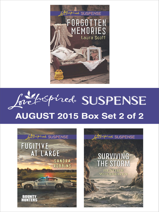 Title details for Love Inspired Suspense August 2015 - Box Set 2 of 2: Forgotten Memories\Fugitive at Large\Surviving the Storm by Laura Scott - Available